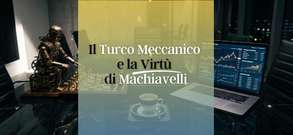 Il Turco Meccanico e la Virtù di Machiavelli