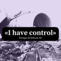 «I have control»