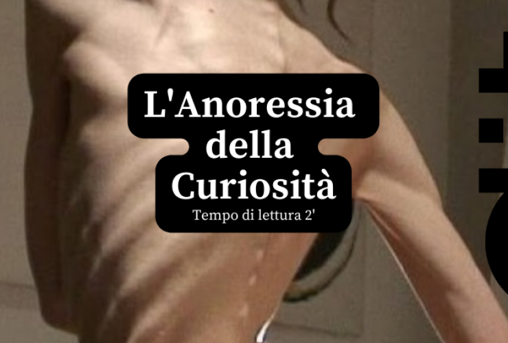 L'Anoressia della curiosità