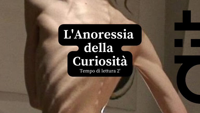 Anoressia della curiosità 